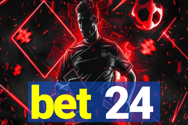 bet 24